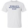 World’s Sluttiest Dad Us 2021 shirt