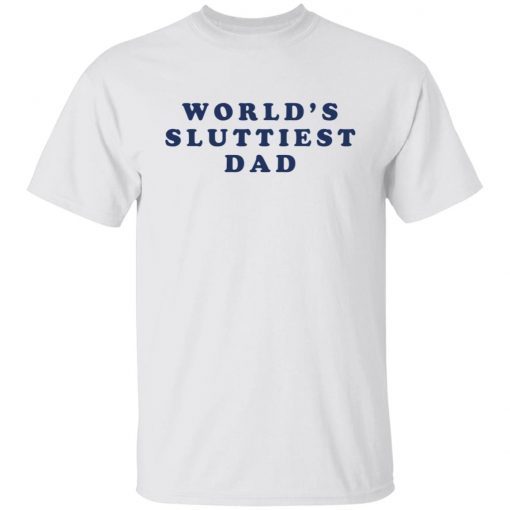 World’s Sluttiest Dad Us 2021 shirt