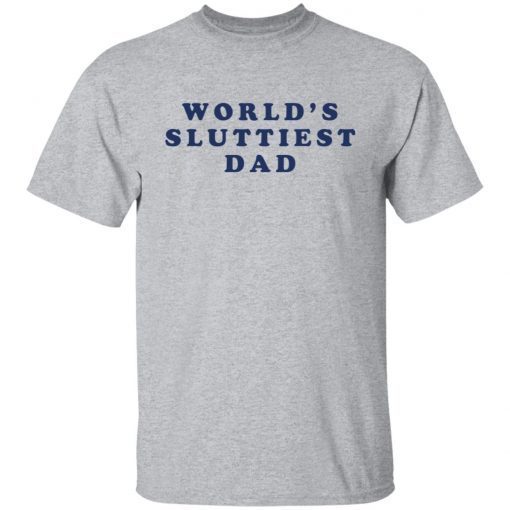 World’s Sluttiest Dad Us 2021 shirt