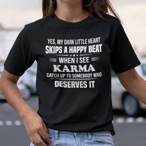 Yes My Dark Little Heart Skips A Happy Beat When I See Karma Gift T-Shirt