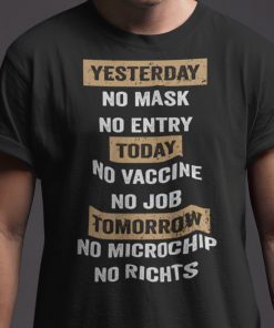 Yesterday No Mask No Entry Today No Vaccine No Job Classic Shirt