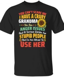 You Can’t Scrare Me I Have A Crary Grandma Gift shirt