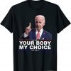 Your Body My Choice Joe Biden No Mandates Unisex Shirt
