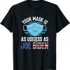 Your Mask Is As Useless As Biden Anti Biden Unisex Shirt