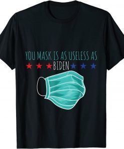 Your Mask Is As Useless As Biden Political Humor Limited Shirt