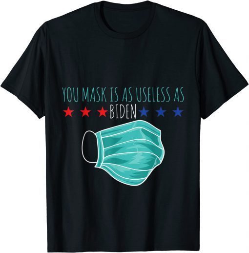 Your Mask Is As Useless As Biden Political Humor Limited Shirt