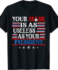 Your Mask Is As Useless' As Your President Impeach 46 Unisex Shirt