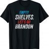 empty Shelves Let's Go Brandon, Impeach Joe Biden Gift Shirt