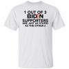 1 out of 3 Biden supporters are just as stupid as the other 2 shirt