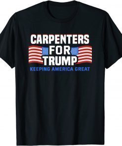 2024 Reelection Trump Tee Carpenters For Trump Conservative 2021 Shirt