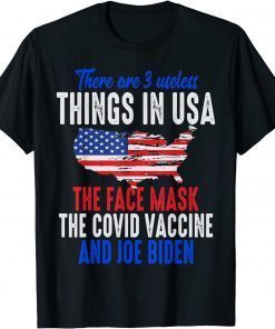 3 Useless Things In US Face Mask Vaccine Biden T-Shirt