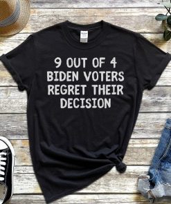 9 out of 4 Biden Voters Regret Their Decision Classic Shirt