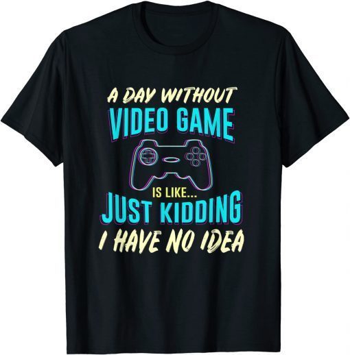 A Day Without Video Game Is Like - Distressed Gamer Gaming Unisex T-Shirt