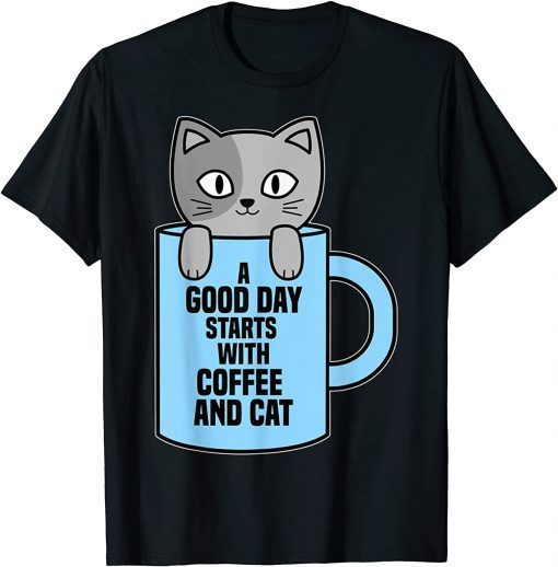 A Good Day Starts With Coffee And Cat Classic Shirt