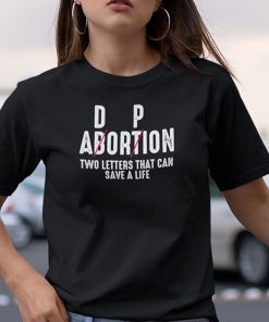 Adoption Not Abortion Pro Life Two Letters Can Save A Life Unisex Shirt