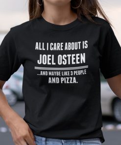 All I Care About Is Joel Osteen Classic Shirt