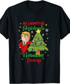 All I Want Christmas Is A President Trump Xmas Classic Shirt