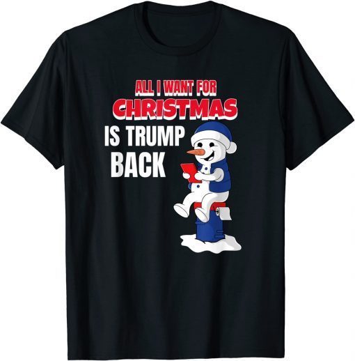 All I Want Christmas Is Trump Back Pro Trump Christmas Unisex Shirt