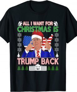 All I Want Christmas Is Trump Back Ugly Xmas Sweater Limited Shirt