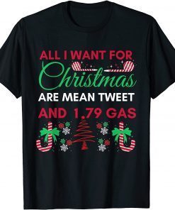 All I Want For Christmas Are Means Tweets And 1.79 Gas Biden Gift Shirt