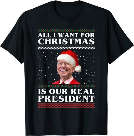 All I Want For Christmas Biden Santa Is Our Real President Limited Shirt