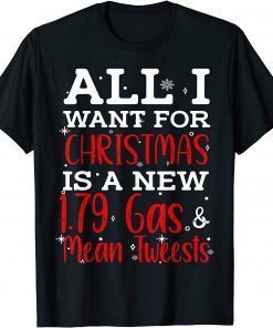 All I Want For Christmas Is 1.79 Gas And Mean Tweets Biden T-Shirt