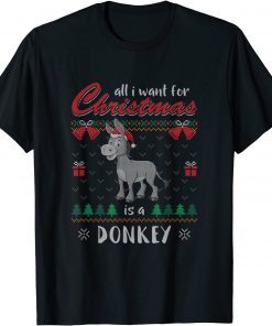 All I Want For Christmas Is A Donkey Ugly Christmas Sweater T-Shirt