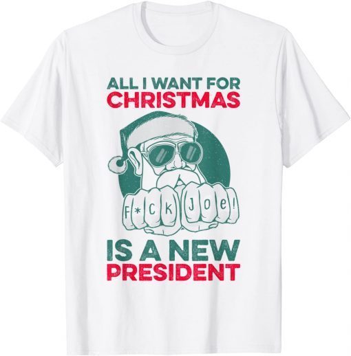 All I Want For Christmas Is A New President Anti Biden Xmas Unisex Shirt