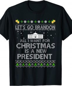 All I Want For Christmas Is A New President Let's Go Branson Unisex Shirt