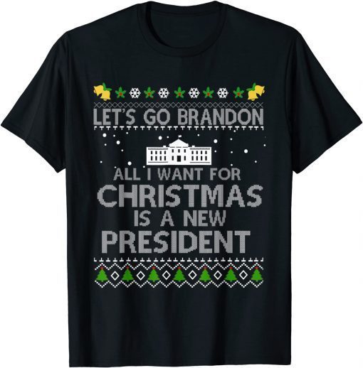 All I Want For Christmas Is A New President Let's Go Branson Unisex Shirt