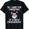 All I Want For Christmas Is A New President Santa Gift Shirt