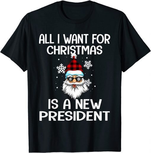 All I Want For Christmas Is A New President Santa Gift Shirt