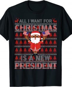 All I Want For Christmas Is A New President Ugly Santa 2021 Shirt