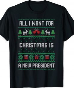 All I Want For Christmas Is A New President Ugly T-Shirt