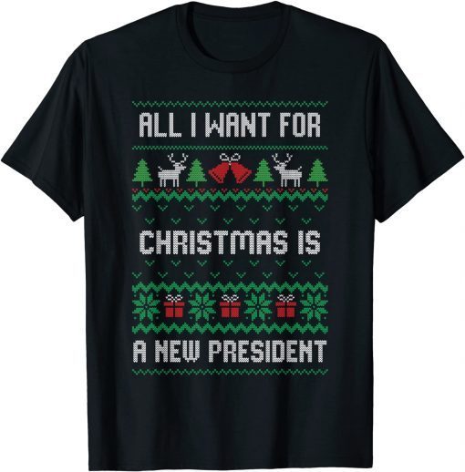 All I Want For Christmas Is A New President Ugly T-Shirt