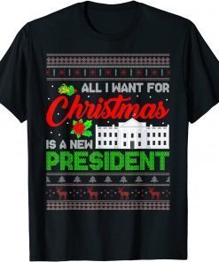 All I Want For Christmas Is A New President Ugly Xmas Classic Shirt