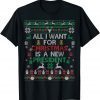 All I Want For Christmas Is A New President Xmas Pajama Ugly T-Shirt