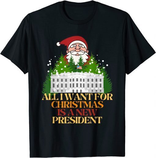 All I Want For Christmas Is A New President Classic Shirt