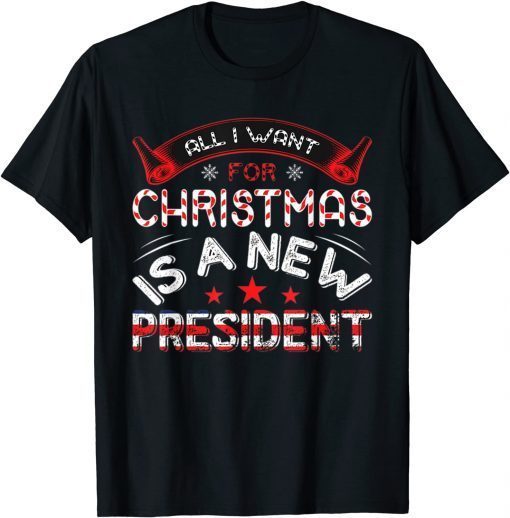 All I Want For Christmas Is A New President Xmas Sweater 2021 Shirt