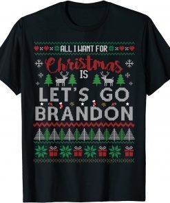 All I Want For Christmas Is Let's Go Brandon Ugly Sweater T-Shirt