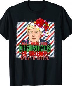 All I Want For Christmas Is Trump Back In Office Xmas Santa Unisex Shirt