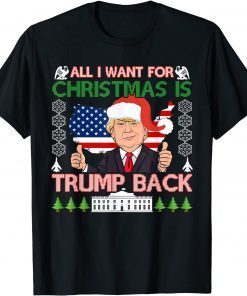 All I Want For Christmas Is Trump Back Ugly Christmas Unisex Shirt