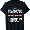 All I Want For Christmas Is Trump In Prison Limited T-Shirt