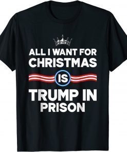 All I Want For Christmas Is Trump In Prison Limited T-Shirt