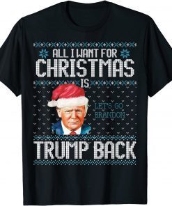 All I Want For Christmas Let's Go Brandon Trump Back Classic Shirt