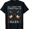 All I Want For Christmas is Bass merry christmas 2021 Shirt