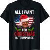 All I Want for Christmas Is Trump Back Meme New President Classic Shirt
