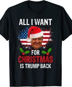 All I Want for Christmas Is Trump Back Meme New President Classic Shirt