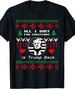 All I Want for Christmas Is Trump Back and New President Unisex Shirt