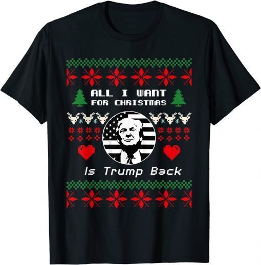 All I Want for Christmas Is Trump Back and New President Unisex Shirt